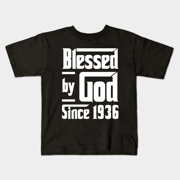 Blessed By God Since 1936 Kids T-Shirt by JeanetteThomas